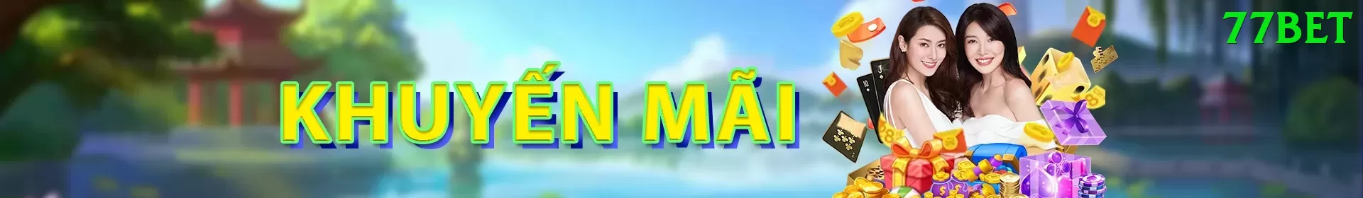 Khuyến Mãi Hấp Dẫn - 77bet - Máy chủ mới